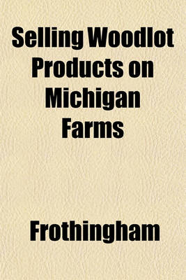 Book cover for Selling Woodlot Products on Michigan Farms