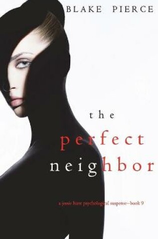 Cover of The Perfect Neighbor (A Jessie Hunt Psychological Suspense Thriller-Book Nine)