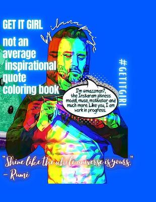 Book cover for GET IT GIRL not an average inspirational quote coloring book