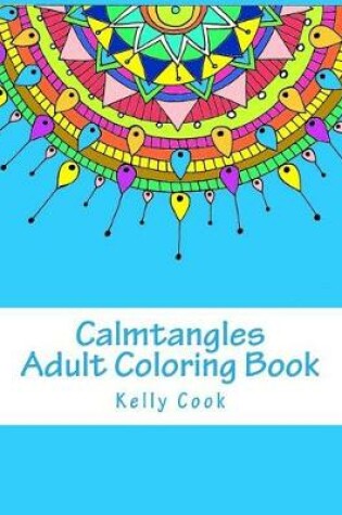 Cover of Calmtangles: Adult Coloring Book