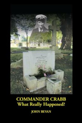 Cover of Commander Crabb - What Really Happened?