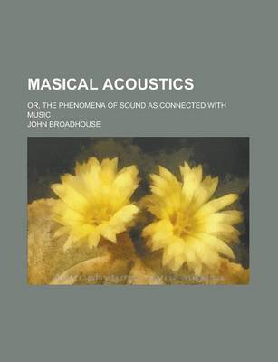 Book cover for Masical Acoustics; Or, the Phenomena of Sound as Connected with Music