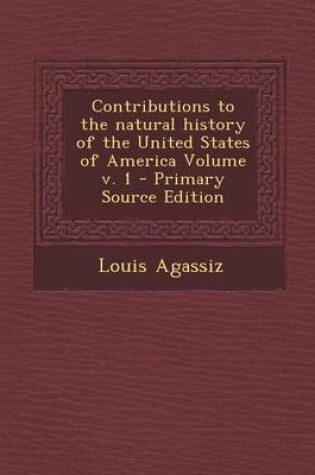 Cover of Contributions to the Natural History of the United States of America Volume V. 1 - Primary Source Edition