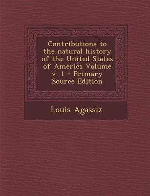 Book cover for Contributions to the Natural History of the United States of America Volume V. 1 - Primary Source Edition