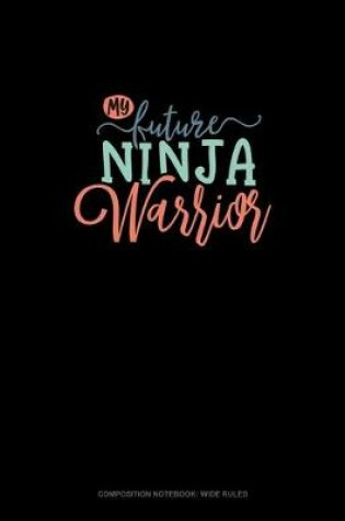 Cover of My Future Ninja Warrior