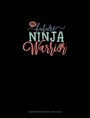 Book cover for My Future Ninja Warrior