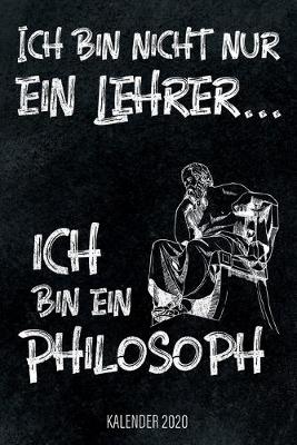 Book cover for Ich bin nicht nur ein Lehrer... Ich bin ein Philosoph - Kalender 2020