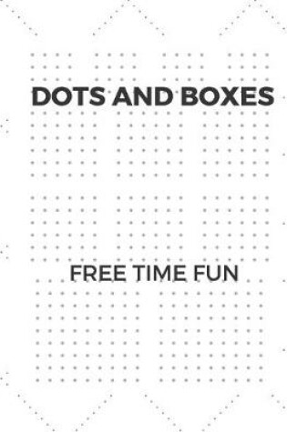 Cover of Dots and Boxes Free Time Fun