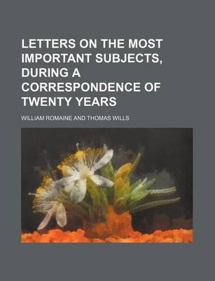 Book cover for Letters on the Most Important Subjects, During a Correspondence of Twenty Years