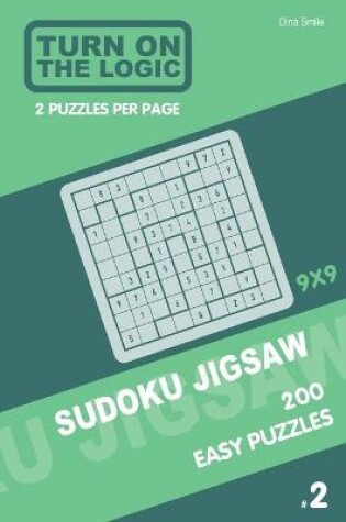 Cover of Turn On The Logic Sudoku Jigsaw 200 Easy Puzzles 9x9 (2)