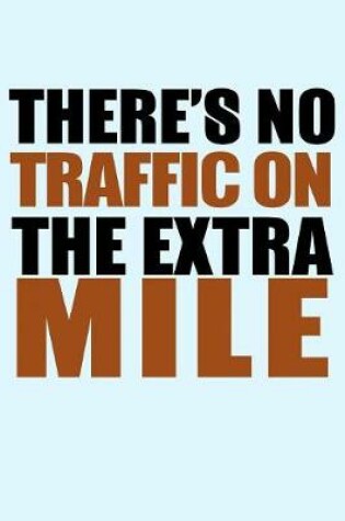 Cover of There's No Traffic on the Extra Mile