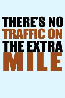 Book cover for There's No Traffic on the Extra Mile