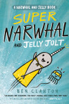 Book cover for Super Narwhal and Jelly Jolt