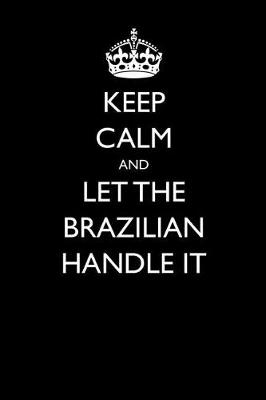 Book cover for Keep Calm and Let the Brazilian Handle It