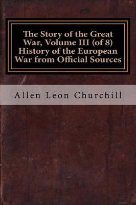 Book cover for The Story of the Great War, Volume III (of 8) History of the European War from Official Sources