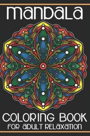 Cover of Mandala Coloring Book For Adult Relaxation