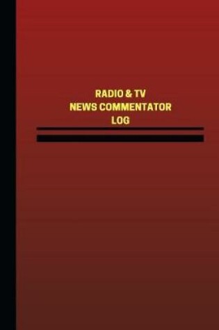 Cover of Radio & TV News Commentator Log (Logbook, Journal - 124 pages, 6 x 9 inches)