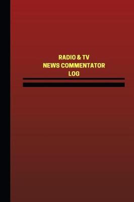 Book cover for Radio & TV News Commentator Log (Logbook, Journal - 124 pages, 6 x 9 inches)