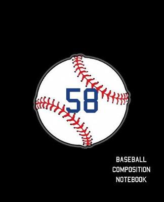 Book cover for 58 Baseball Composition Notebook