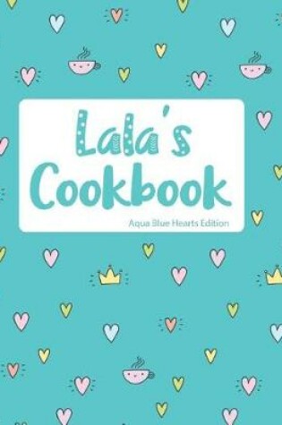 Cover of Lala's Cookbook Aqua Blue Hearts Edition