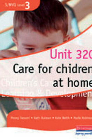 Cover of S/NVQ Level 3 CCLD Unit 320: Care for Children at Home - Multi use version