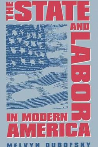 Cover of The State & Labor in Modern America