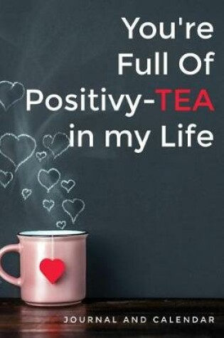 Cover of You're Full of Positivy-Tea in My Life