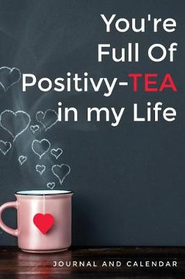 Book cover for You're Full of Positivy-Tea in My Life