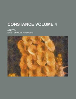 Book cover for Constance; A Novel Volume 4