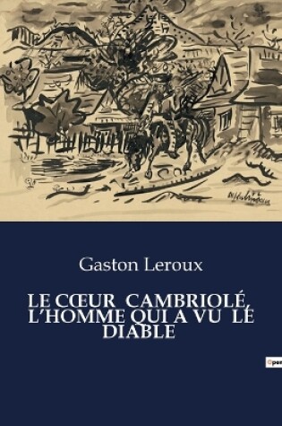 Cover of Le Coeur Cambriolé, l'Homme Qui a Vu Le Diable