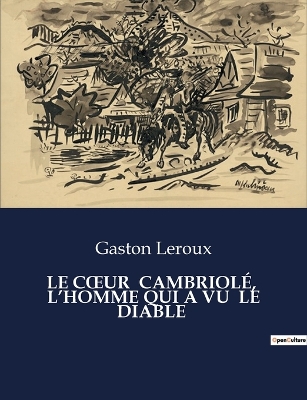 Book cover for Le Coeur Cambriolé, l'Homme Qui a Vu Le Diable
