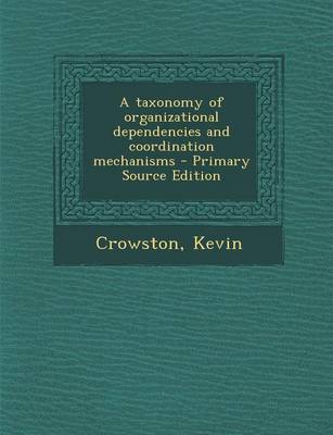 Book cover for A Taxonomy of Organizational Dependencies and Coordination Mechanisms