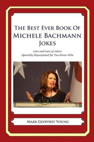 Cover of The Best Ever Book of Michele Bachmann Jokes