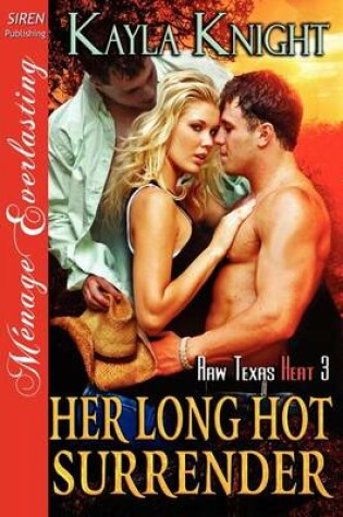 Cover of Her Long Hot Surrender [Raw Texas Heat 3] (Siren Publishing Menage Everlasting)