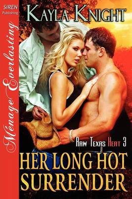 Book cover for Her Long Hot Surrender [Raw Texas Heat 3] (Siren Publishing Menage Everlasting)