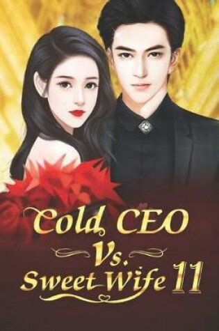 Cover of Cold CEO Vs. Sweet Wife 11