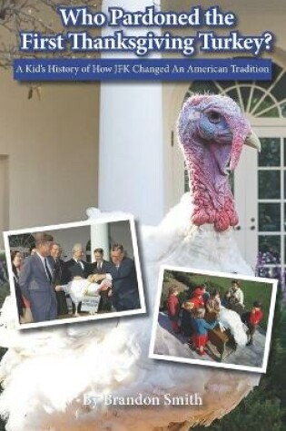 Cover of Who Pardoned the First Thanksgiving Turkey?