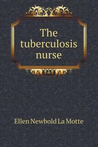 Cover of The tuberculosis nurse