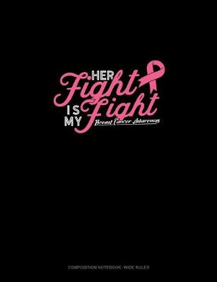 Cover of Her Fight Is My Fight Breast Cancer Awareness