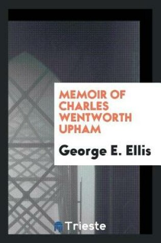 Cover of Memoir of Charles Wentworth Upham