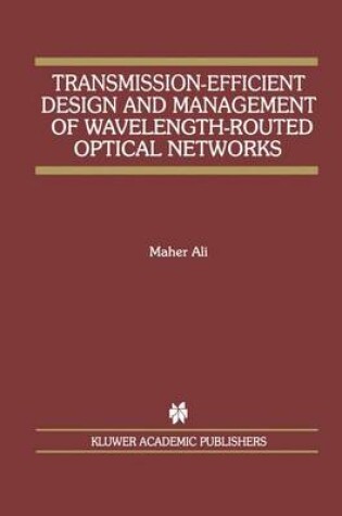 Cover of Transmission-Efficient Design and Management of Wavelength-Routed Optical Networks