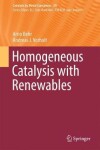 Book cover for Homogeneous Catalysis with Renewables