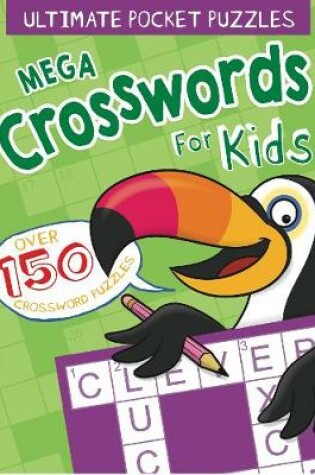 Cover of Ultimate Pocket Puzzles: Mega Crosswords for Kids
