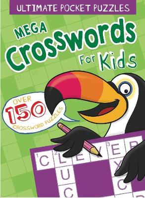 Cover of Ultimate Pocket Puzzles: Mega Crosswords for Kids