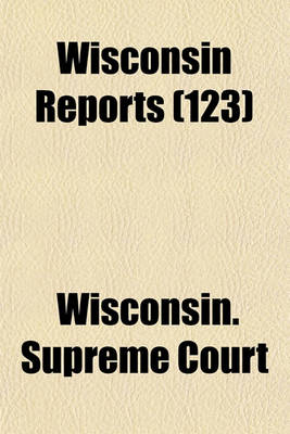 Book cover for Wisconsin Reports (Volume 123)