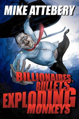 Book cover for Billionaires, Bullets, Exploding Monkeys