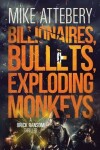 Book cover for Billionaires, Bullets, Exploding Monkeys