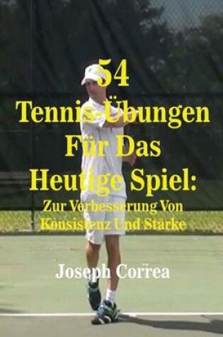 Cover of 54 Tennis-Ubungen Fur Das Heutige Spiel
