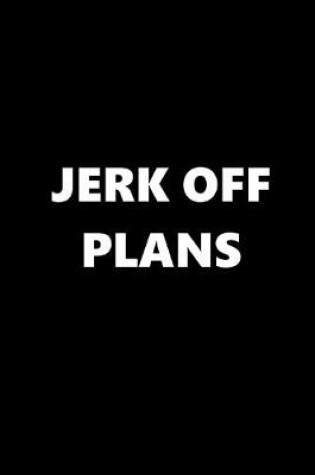 Cover of 2020 Daily Planner Funny Theme Jerk Off Plans Black White 388 Pages