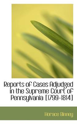 Book cover for Reports of Cases Adjudged in the Supreme Court of Pennsylvania [1799-1814]